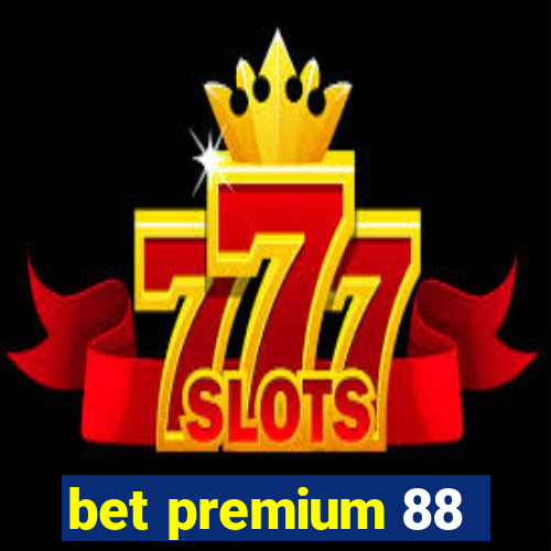 bet premium 88