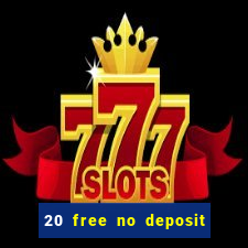 20 free no deposit casino 2022