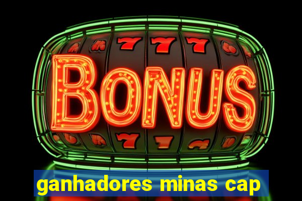 ganhadores minas cap