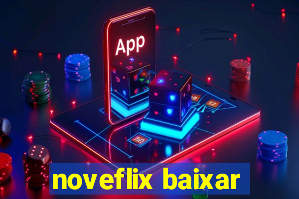 noveflix baixar