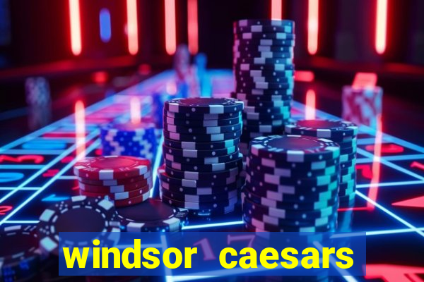 windsor caesars casino hotel