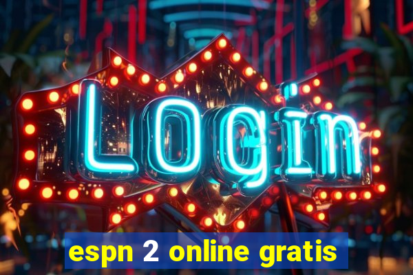 espn 2 online gratis