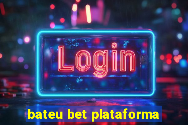 bateu bet plataforma