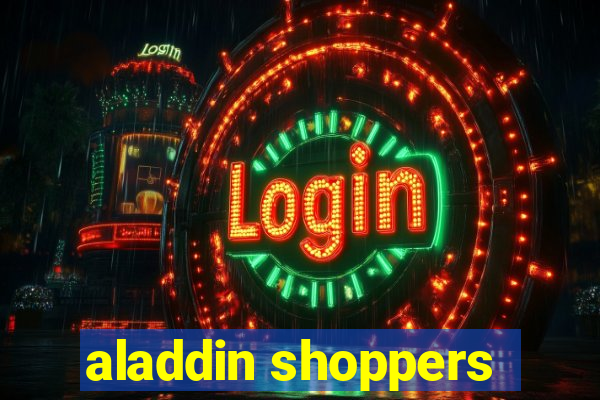 aladdin shoppers