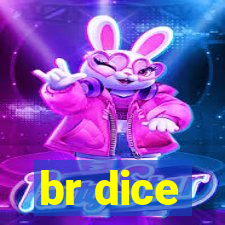 br dice