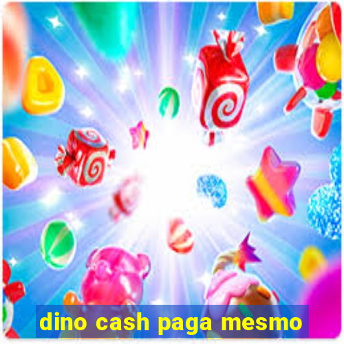 dino cash paga mesmo