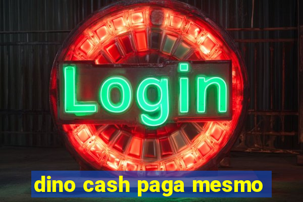 dino cash paga mesmo