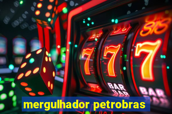 mergulhador petrobras