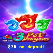 $75 no deposit bonus code sunrise casino