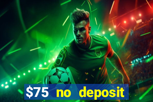 $75 no deposit bonus code sunrise casino