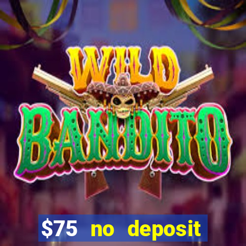 $75 no deposit bonus code sunrise casino