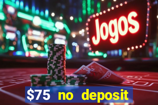 $75 no deposit bonus code sunrise casino