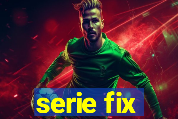 serie fix