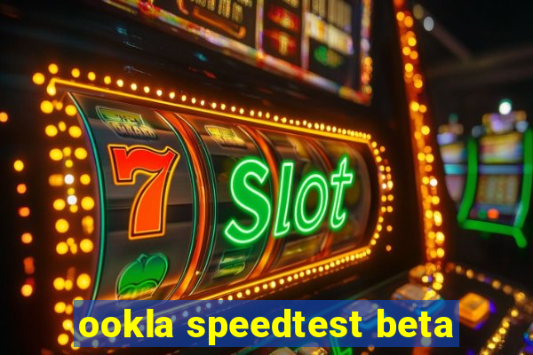 ookla speedtest beta