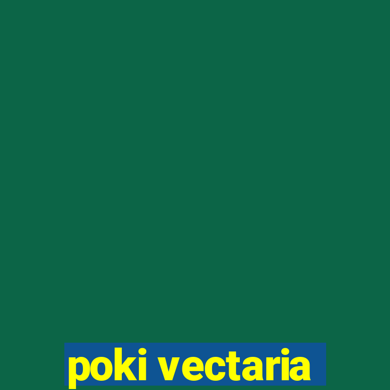 poki vectaria