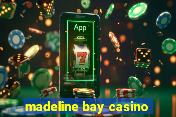 madeline bay casino