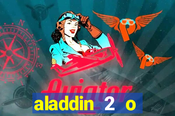 aladdin 2 o retorno de jafar filme completo dublado