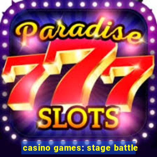 casino games: stage battle