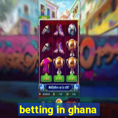 betting in ghana