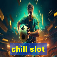 chill slot