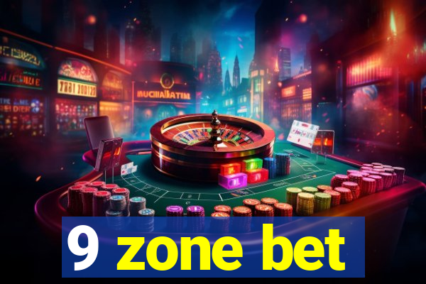 9 zone bet