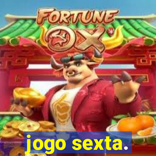 jogo sexta.