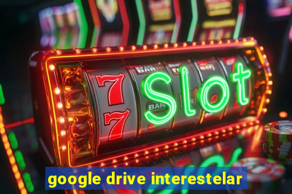 google drive interestelar