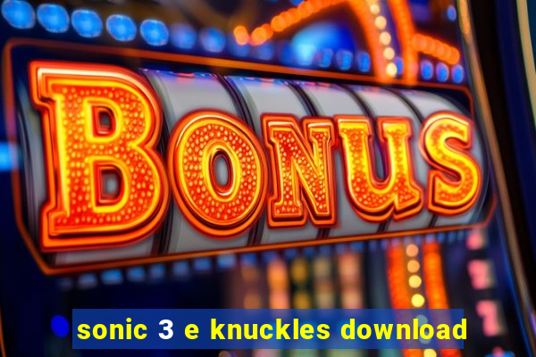 sonic 3 e knuckles download