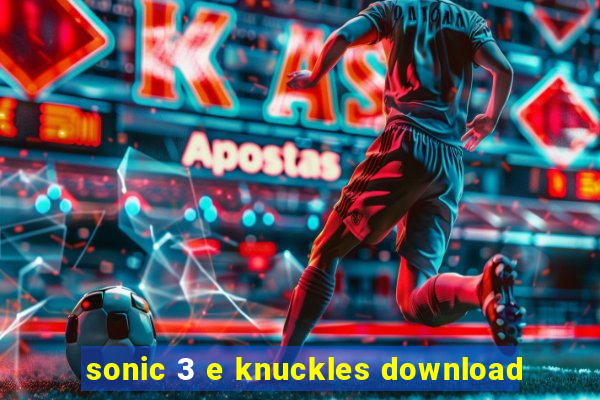 sonic 3 e knuckles download