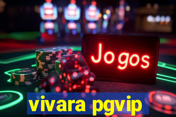 vivara pgvip