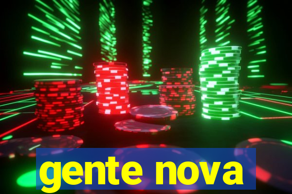 gente nova