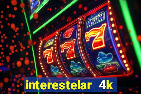 interestelar 4k dublado download