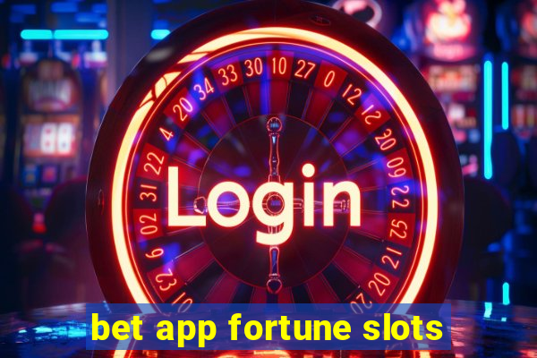 bet app fortune slots