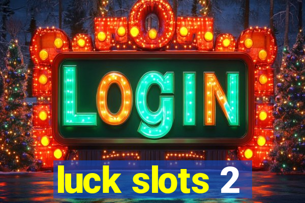 luck slots 2