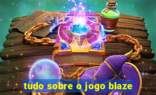 tudo sobre o jogo blaze