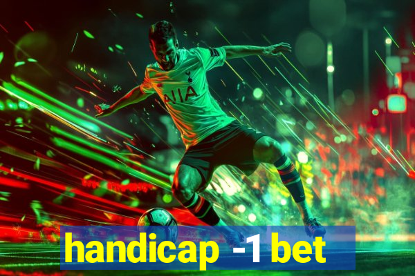 handicap -1 bet