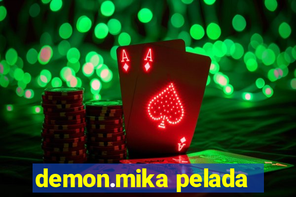 demon.mika pelada