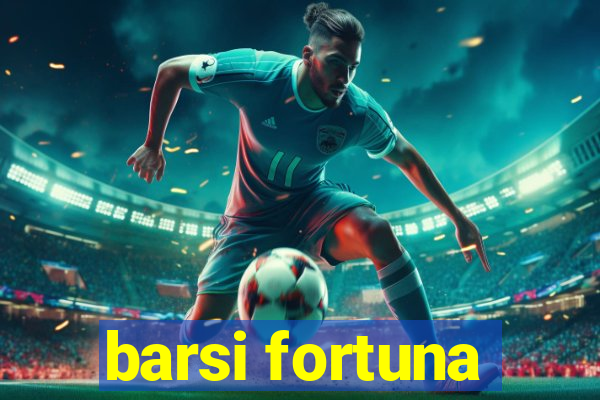 barsi fortuna