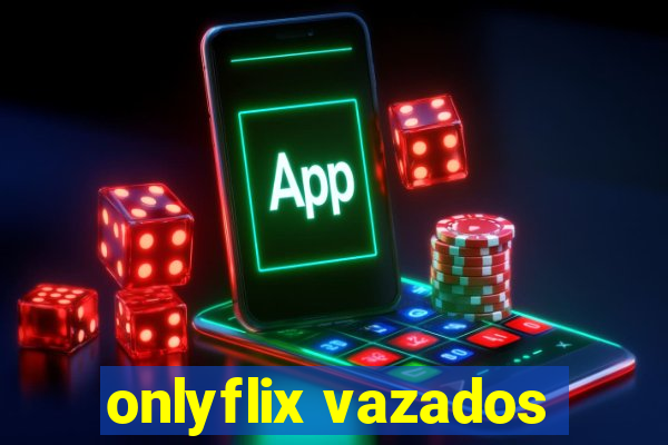 onlyflix vazados