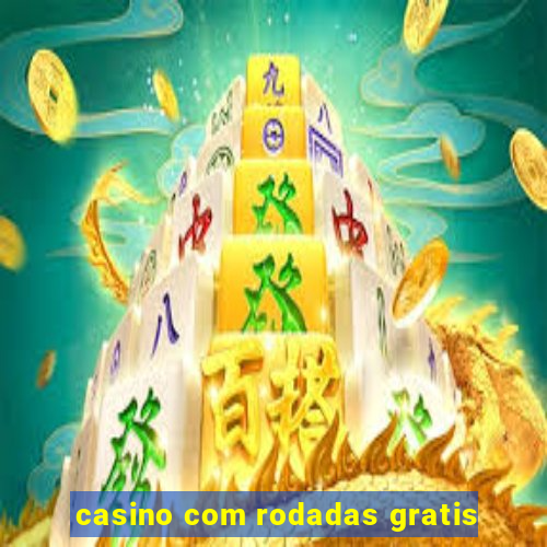 casino com rodadas gratis