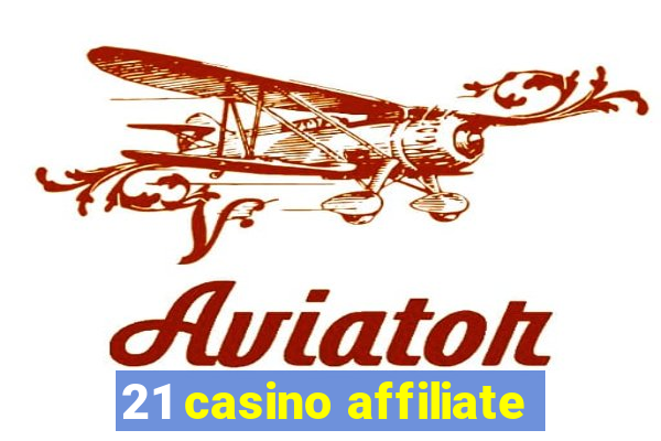 21 casino affiliate