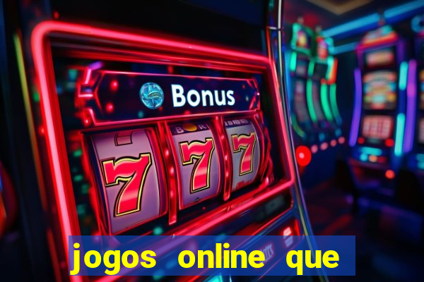 jogos online que ganha dinheiro real