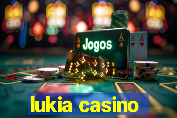 lukia casino