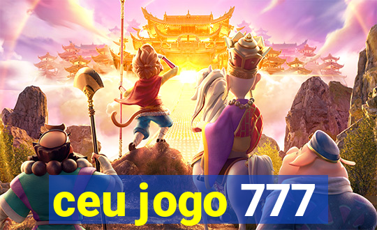 ceu jogo 777