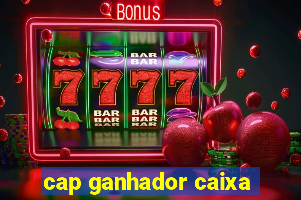 cap ganhador caixa