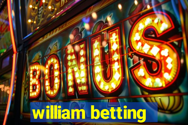 william betting