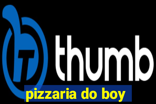 pizzaria do boy