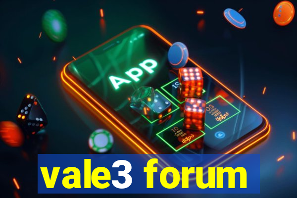 vale3 forum