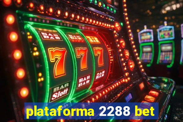 plataforma 2288 bet