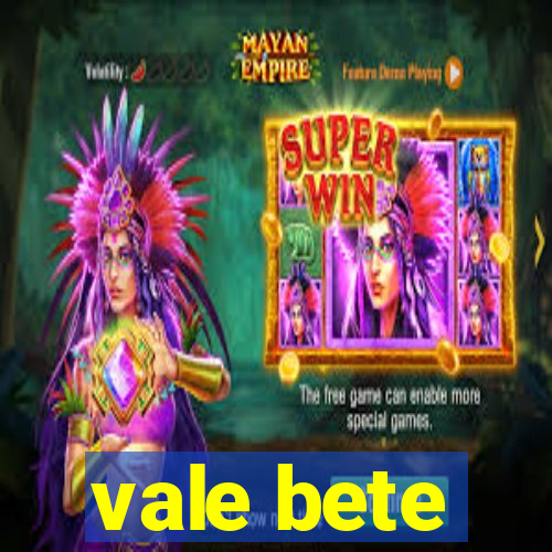 vale bete